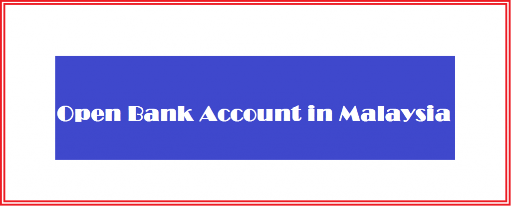 opening bank account in malaysia for foreigner